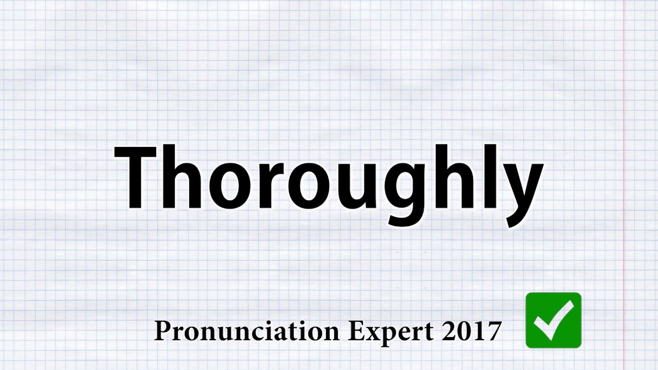 How To Pronounce Thoroughly Youtube