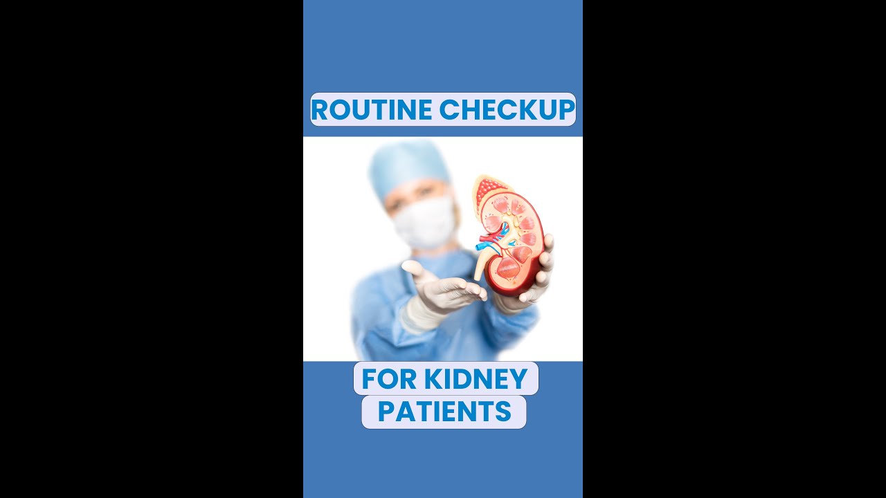 Routine Checkup For Kidney Patients
