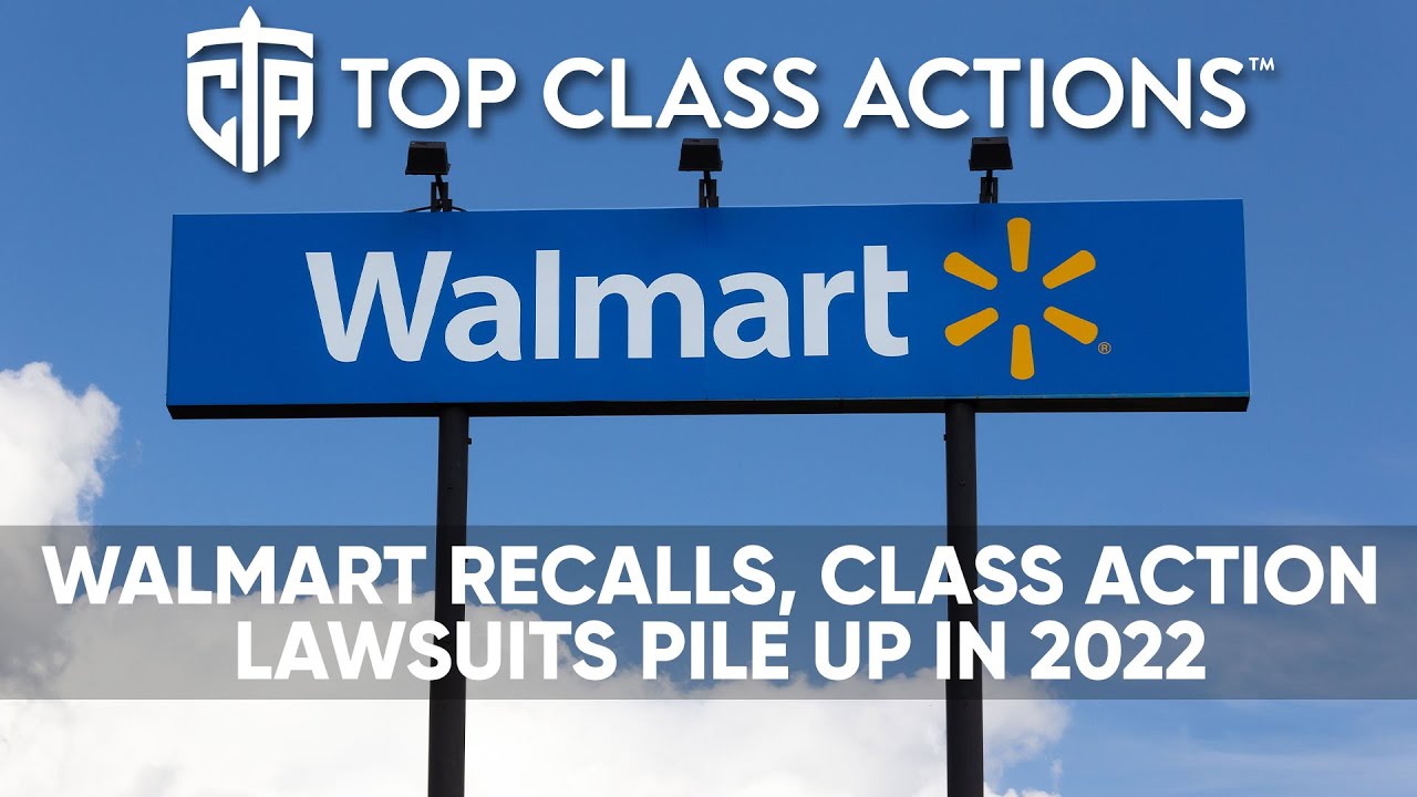 Walmart recalls, class action lawsuits pile up in 2022 YouTube