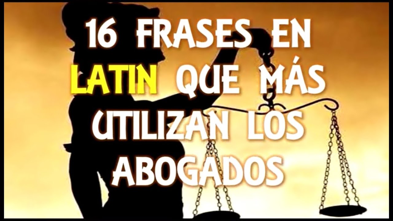 16 Frases en latín que mas utilizan los abogados. - YouTube