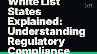 White List States Explained: Understanding Regulatory Compliance