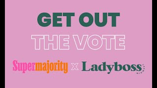 Get Out the Vote with Supermajority x Ladyboss Midwest