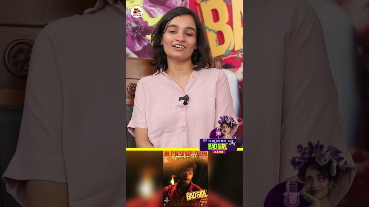 Bad Girl மேல அவ்ளோ hatred ஏன் ? - Bad Girl Movie Team Interview  | Vetri Maaran | Varsha Bharath