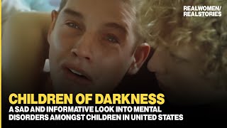 Children of Darkness: The MOST disturbing mental illness documentary (EXTENDED) by REALWOMEN/REALSTORIES 749,493 views 9 months ago 1 hour, 31 minutes