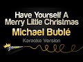 Michael Bublé - Have Yourself A Merry Little Christmas (Karaoke Version)
