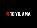 Çok Yakında | N 10 Yıl Ama