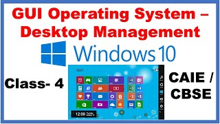 GUI Operating System - Desktop Management | Class - 4 : Computer | Windows 10 | CAIE / CBSE |