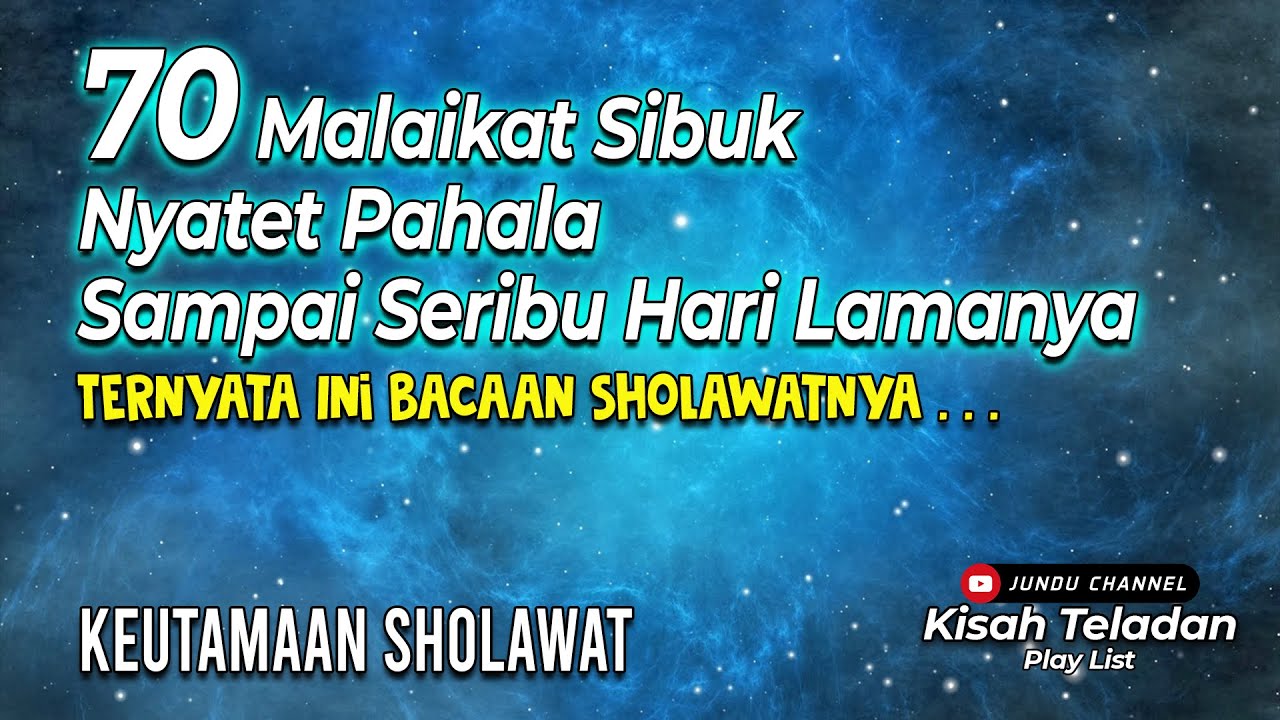 Bacaan Sholawat Yang Dapat Menyibukkan 70 Malaikat Selama Seribu Hari | Keutamaan Keutamaan Sholawat