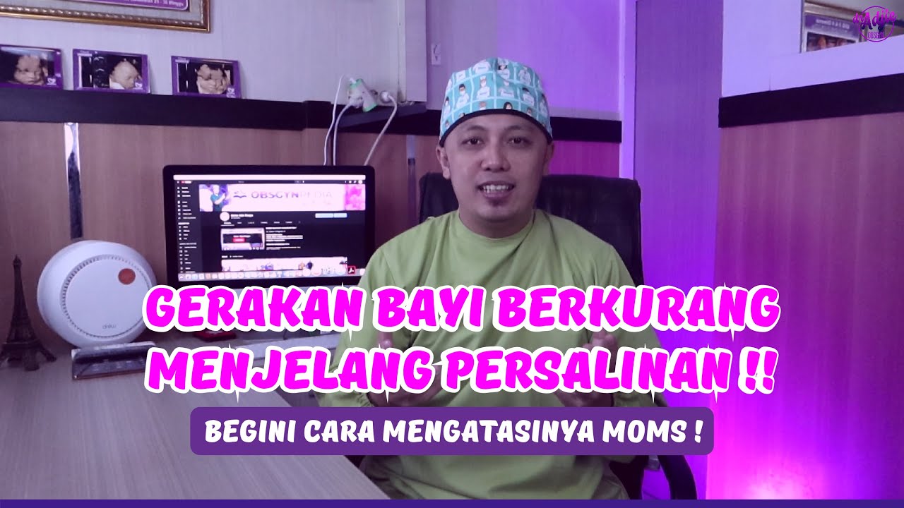 WASPADA GERAKAN BAYI MULAI BERKURANG MENJELANG PERSALINAN!! (dr. Adjie)