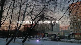Feby Putri  Sendiri Dulu