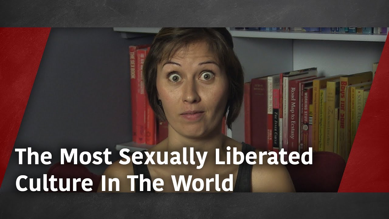 The Most Sexually Liberated Culture In The World YouTube