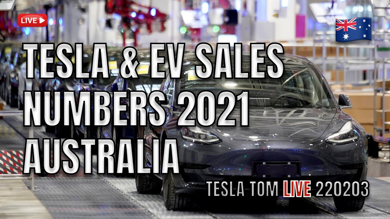 TESLA MODEL 3 SALES 2021 AUSTRALIA DATA Tesla Tom Live Episode 220203 ...