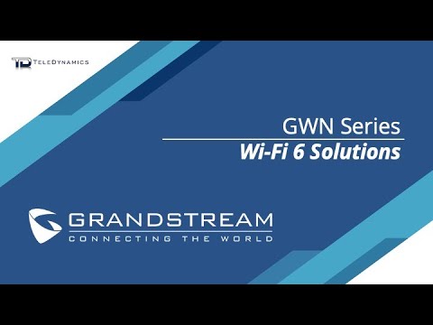 Grandstream Wi-Fi 6 Open House with Teledynamics Webinar