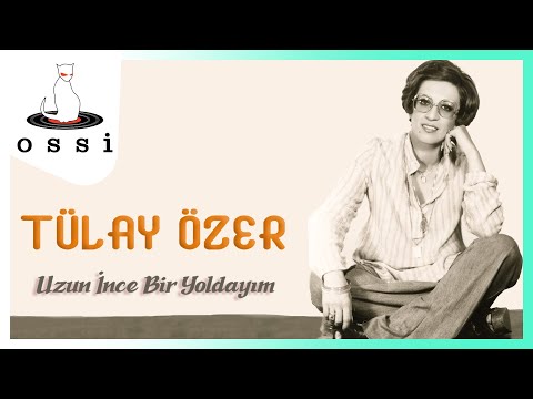 Tülay Özer - Uzun İnce Bir Yoldayım