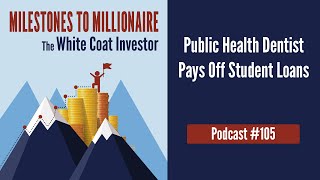 MtoM Podcast #105 - Public Health Dentist Pays Off Student Loans
