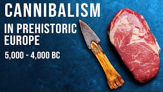 Was there Cannibalism in Neolithic Europe?