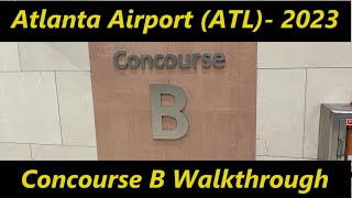 Concourse B Walkthrough - 2023 Atlanta Airport (ATL)