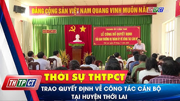 Trao quyết định về công tác cán bộ tại huyện Thới Lai | Cần Thơ TV