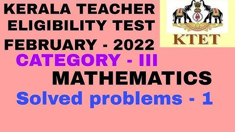 KTET MATHEMATICS FEBRUARY 2022 SOLVED PROBLEMS | KTET CATEGORY 3 MATHEMATICS | KTET CATEGORY 3