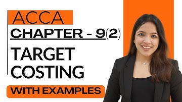 Chapter 9 Part 2: Target Costing | Concept, Examples, Features  RUCHI GOYAL MA - ACCA EASY