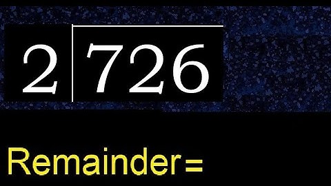Divide 726 by 2 , remainder  . Division with 1 Digit Divisors . How to do