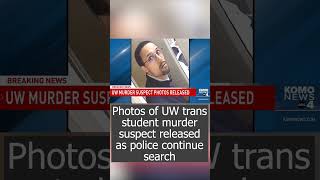 Photos of UW trans student murder suspect released as police continue search