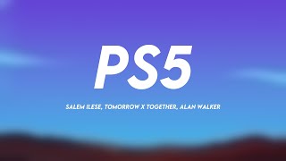 PS5 - salem ilese, TOMORROW X TOGETHER, Alan Walker /Lyric Version/ ?