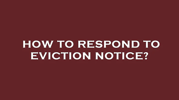 How to respond to eviction notice?