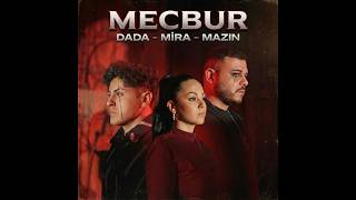 Dada, Mira, Mazın - Mecbur