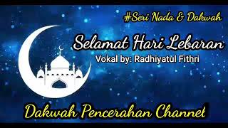 Selamat Hari Lebaran; vokal: Radhiyatul Fithri