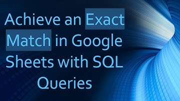 Achieve an Exact Match in Google Sheets with SQL Queries