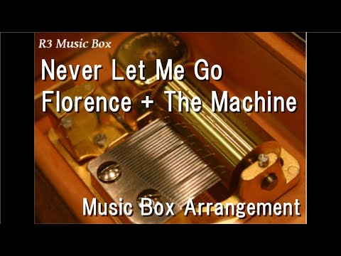 Never Let Me Go/Florence + The Machine [Music Box]