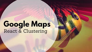 Clustering data in Google Maps and React