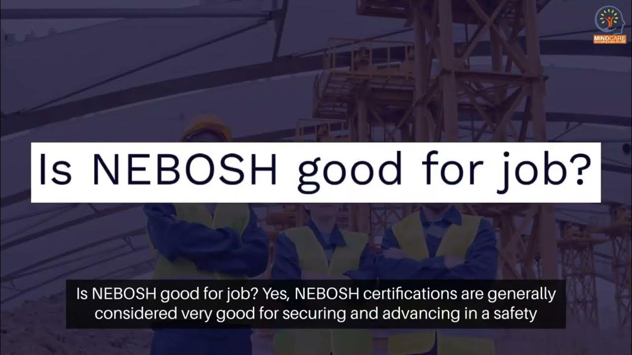 Is NEBOSH Good For Job Chances To Get SAFETY JOB MindCare is-nebosh-good-for-job-chances-to-get-safety-job-mindcare