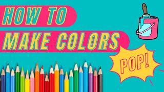 How To Choose Colors And Make Them Pop