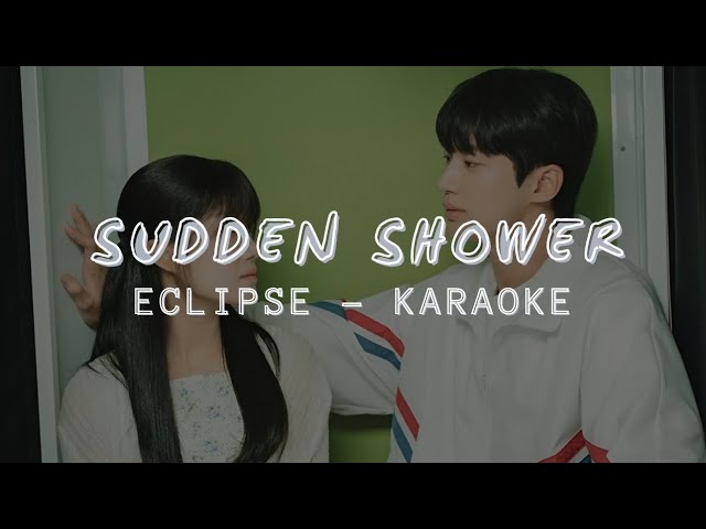 ECLIPSE - Sudden Shower (소나기) OST. Lovely Runner Part 1 (KARAOKE LYRICS) class=