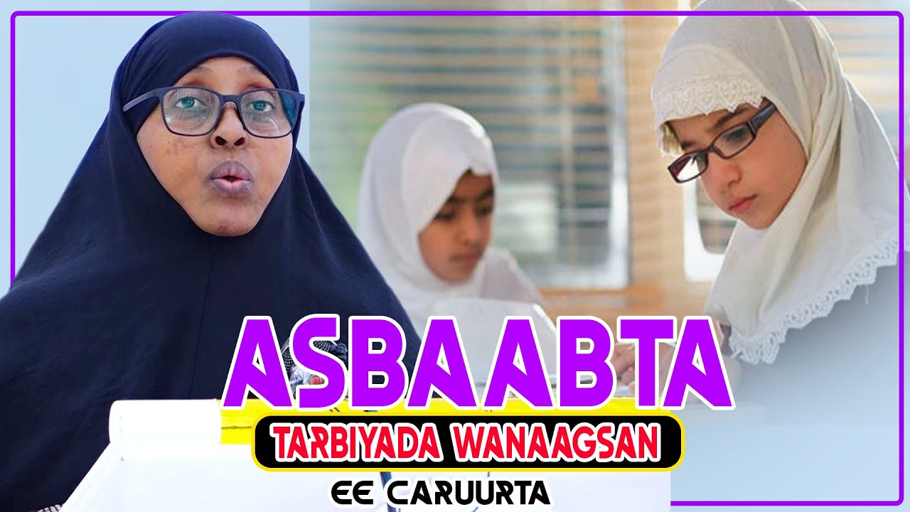 ASBAABTA TARBIYADA WANAAGSAN EE CARUURTA || Ustaada. Caasha Axmed Yacquub