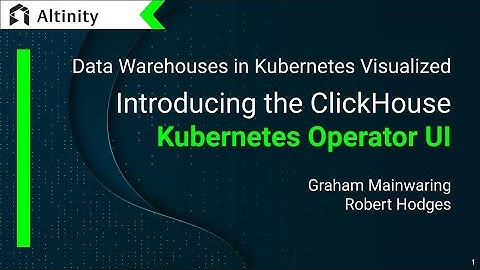 Data Warehouses in Kubernetes Visualized — Altinity Kubernetes Operator for ClickHouse | Altinity