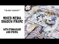 Mixed media shadow frame | In my heart | Finnabair | Prima | Dusty Attic