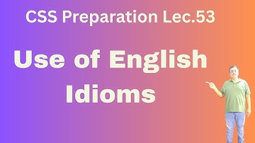 CSS Praparation Lec.53 Common Use of English Idioms   || CSS,PPSC,FPSC,PMS