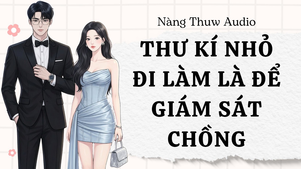 Full Audio | Bí mật 10 năm: Thư kí nhỏ đi làm là để giám sát chồng Tổng Tài | Nàng Thuw Audio