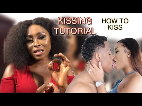 HOW TO KISS YOUR PARTNER LIKE A PRO | Gracious Chioma | KISSING TUTORIAL