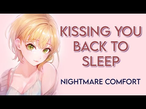 ASMR RP || Kissing you back to sleep ♡ [F4A] [Nightmare comfort] [Protective girlfriend] [Cuddling]