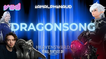 VOD 27 | Alphinaud VA Plays FFXIV: Heavensward | Dragonsong