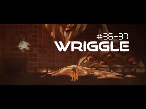 Wriggle [Parts 36-37] (Stray)