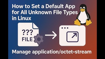 How to Set a Default App for All Unknown File Types in Linux – Manage application/octet-stream!