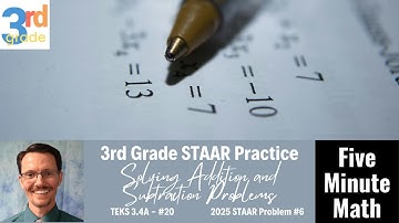 3rd Grade STAAR Practice Solving Addition and Subtraction Problems (3.4A - #20)