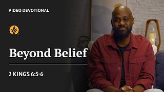 Beyond Belief 2 Kings 65-6 Our Daily Bread Video Devotional