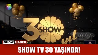 Show Tv 30 Yaşında