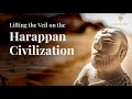 Harappan Civilization | Lifting the Veil  | Indus Valley | Tales & Trails